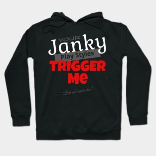 Your Janky Play Styles Trigger Me... But Not Much Else! | MTG Black T Shirt Design Hoodie